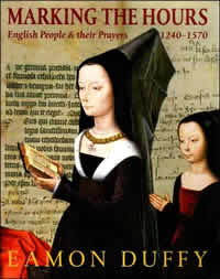 Eamon Duffy, Marking the Hours; English People and Their Prayers, 1240&ndash;1570 (New Haven: Yale, 2006), 202pp.