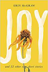 Joy and 52 Other Very Short Stories,&nbsp;by Erin McGraw